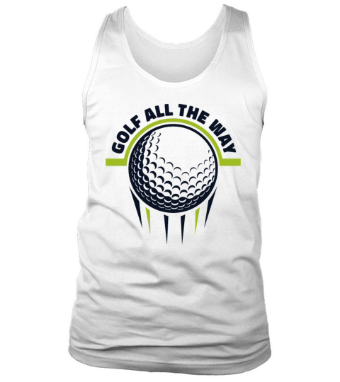 Golf All The Way Golfing Legend Player Pro Golfer Tank Top Unisex