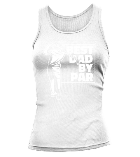 Best Dad By Par Golfer Golfing Legend Player Pro Tank top Woman