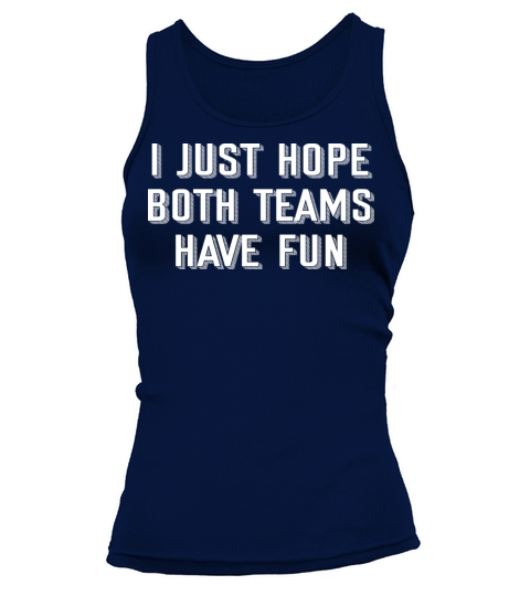i just hope both teams have fun Tank top Woman
