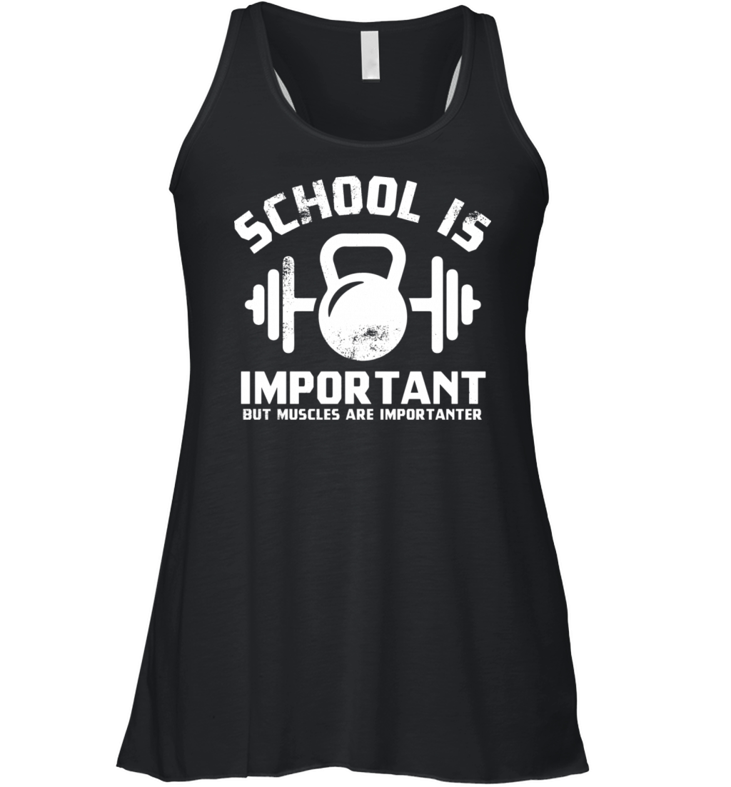 School Is Important But Muscles Are Importanter Women's Flowy Tank Top