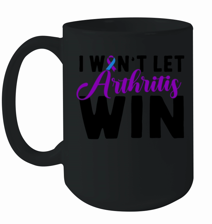 I Want Let Arthritis Win Rheumatoid Arthritis Ceramic Mug