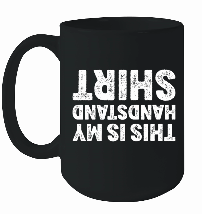 This Is My Handstand Shirt I Funny Gymnastics Brea Ceramic Mug
