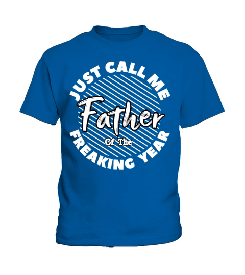 Just Call Me Father Of The Freaking Year Colorful Kids T-Shirt