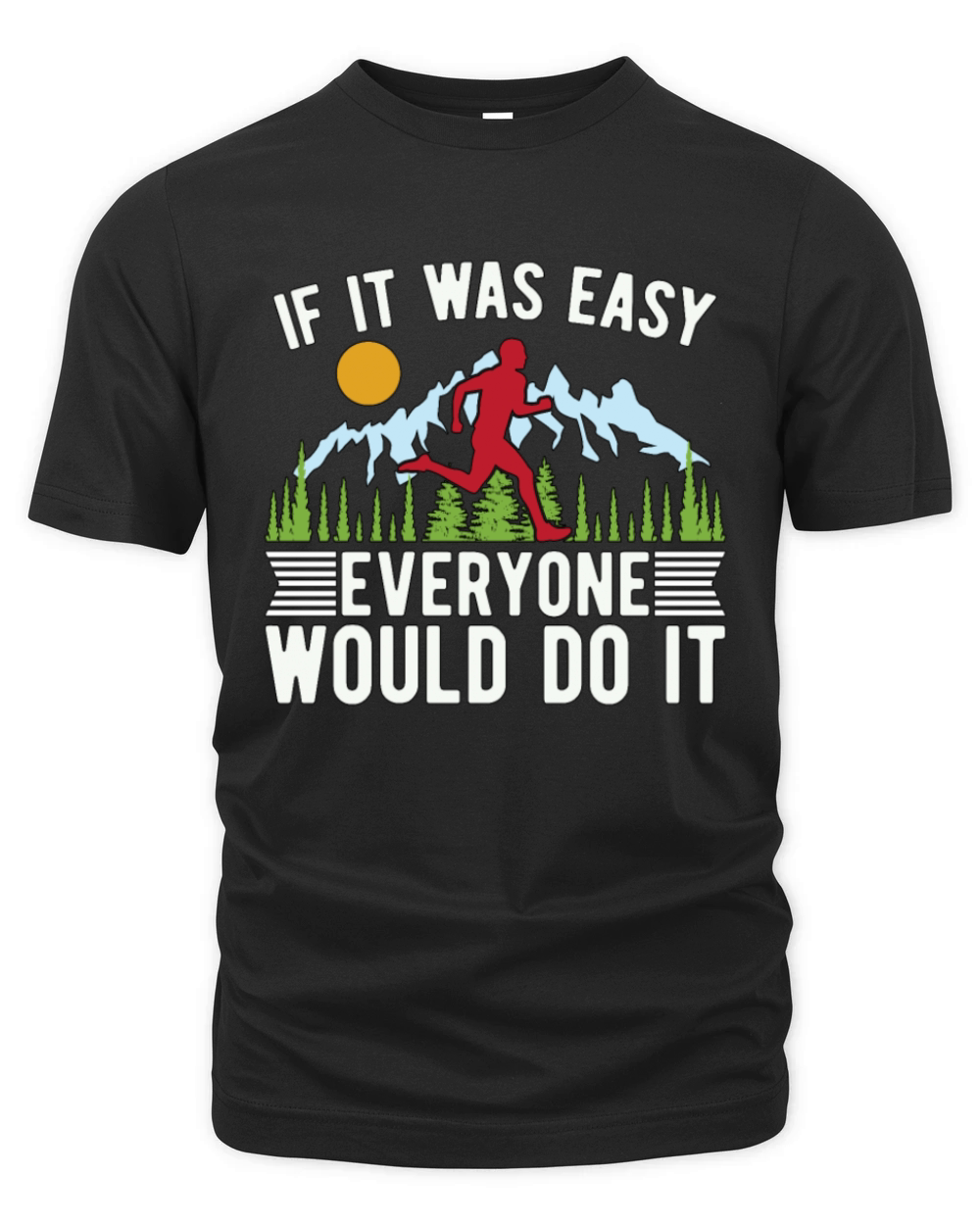Trail Running If It Was Easy Everyone Marathoner Organic Unisex T-shirt