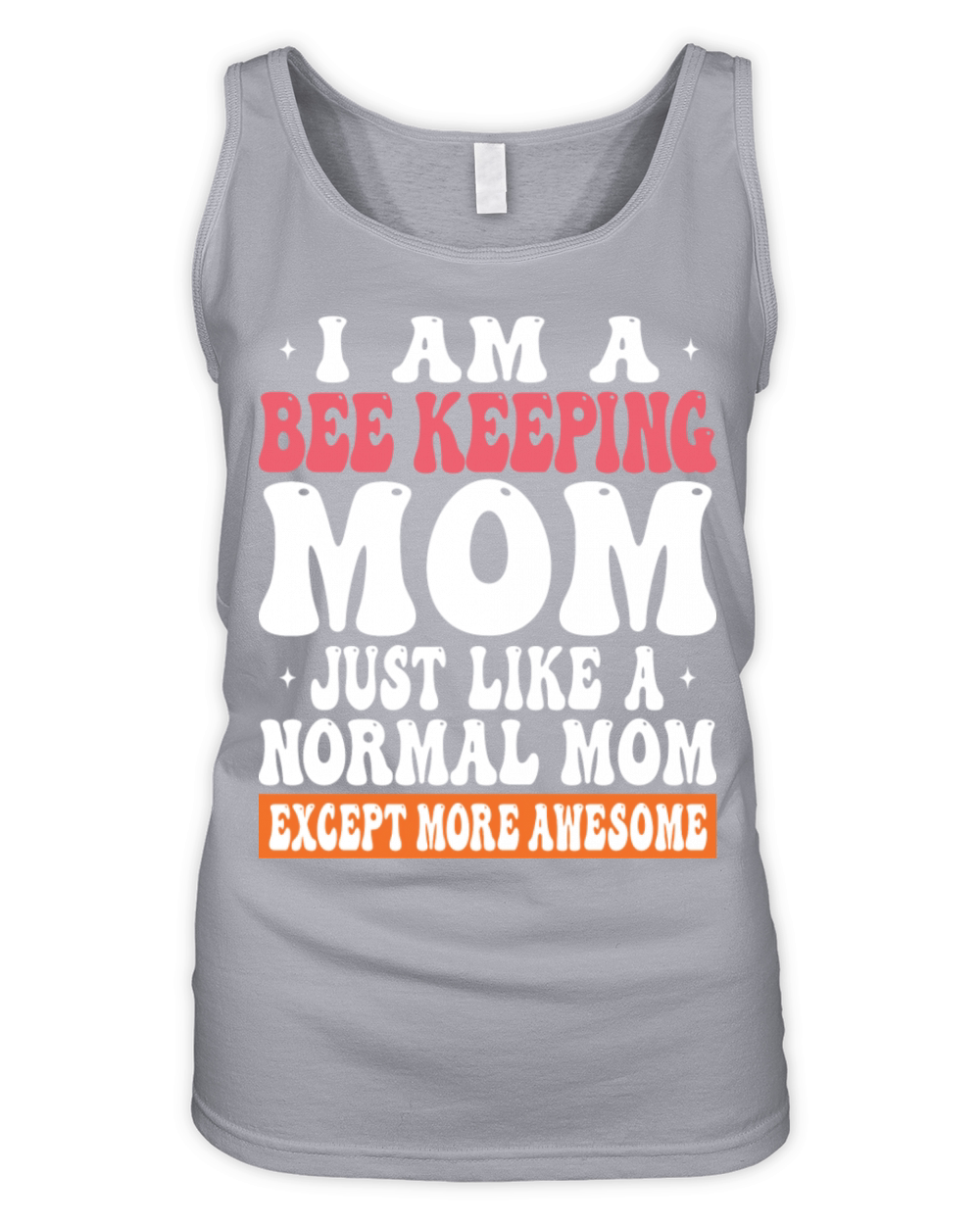 I Am Bee Keeping Mom Just Like Normal Mom Except Organic Women's Tank Top