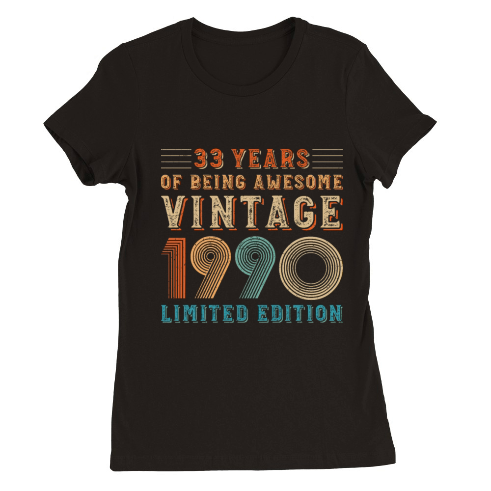 33 years of being awesome vintage 1990 limited edi Premium Womens Crewneck T-shirt