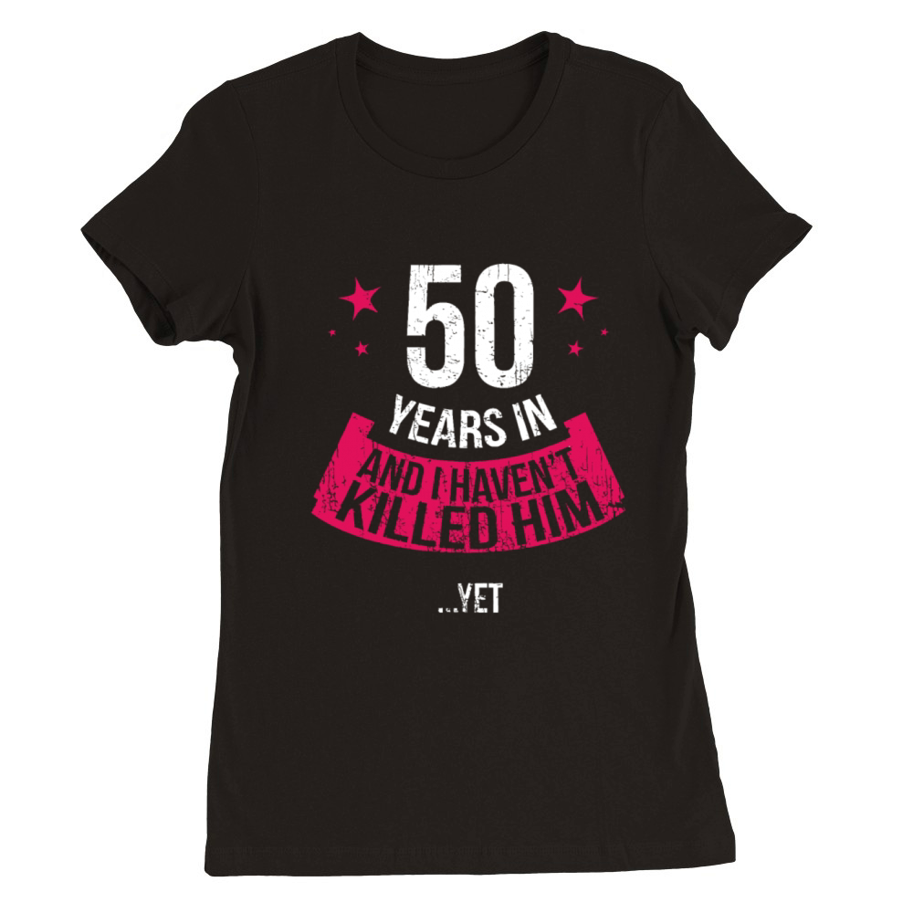 Funny 50th Wedding Anniversary Wife 50 Years Marri Premium Womens Crewneck T-shirt