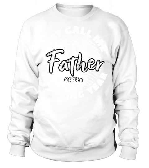 Just Call Me Father Of The Freaking Year Colorful Sweatshirt Unisex