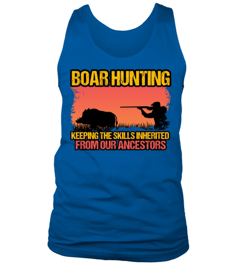 Boar Hunting - Keeping The Skills Tank Top Unisex