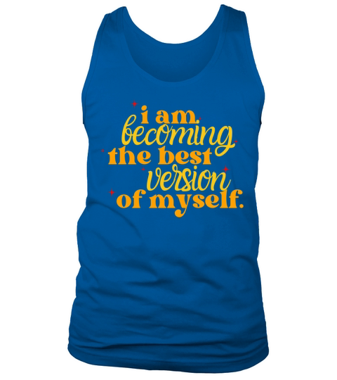 i am becoming the best version of myself Tank Top Unisex