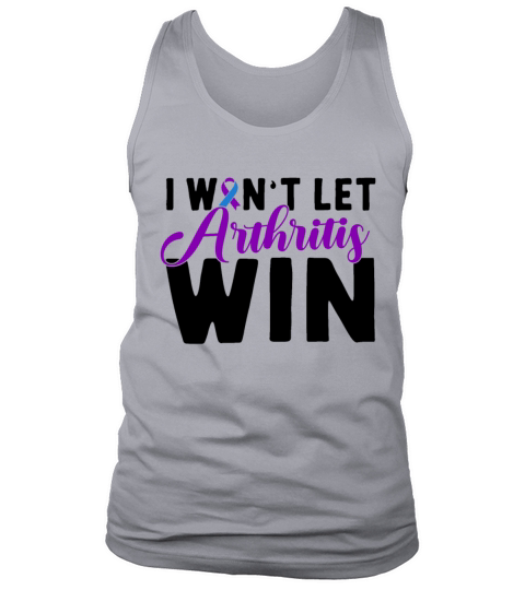 I Want Let Arthritis Win Rheumatoid Arthritis Tank Top Unisex