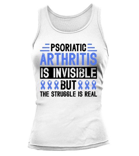 Psoriatic Arthritis Is Invisible But The Struggle Tank top Woman