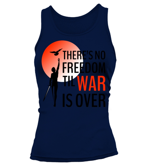 There s No Freedom Til War Is Over Tank top Woman