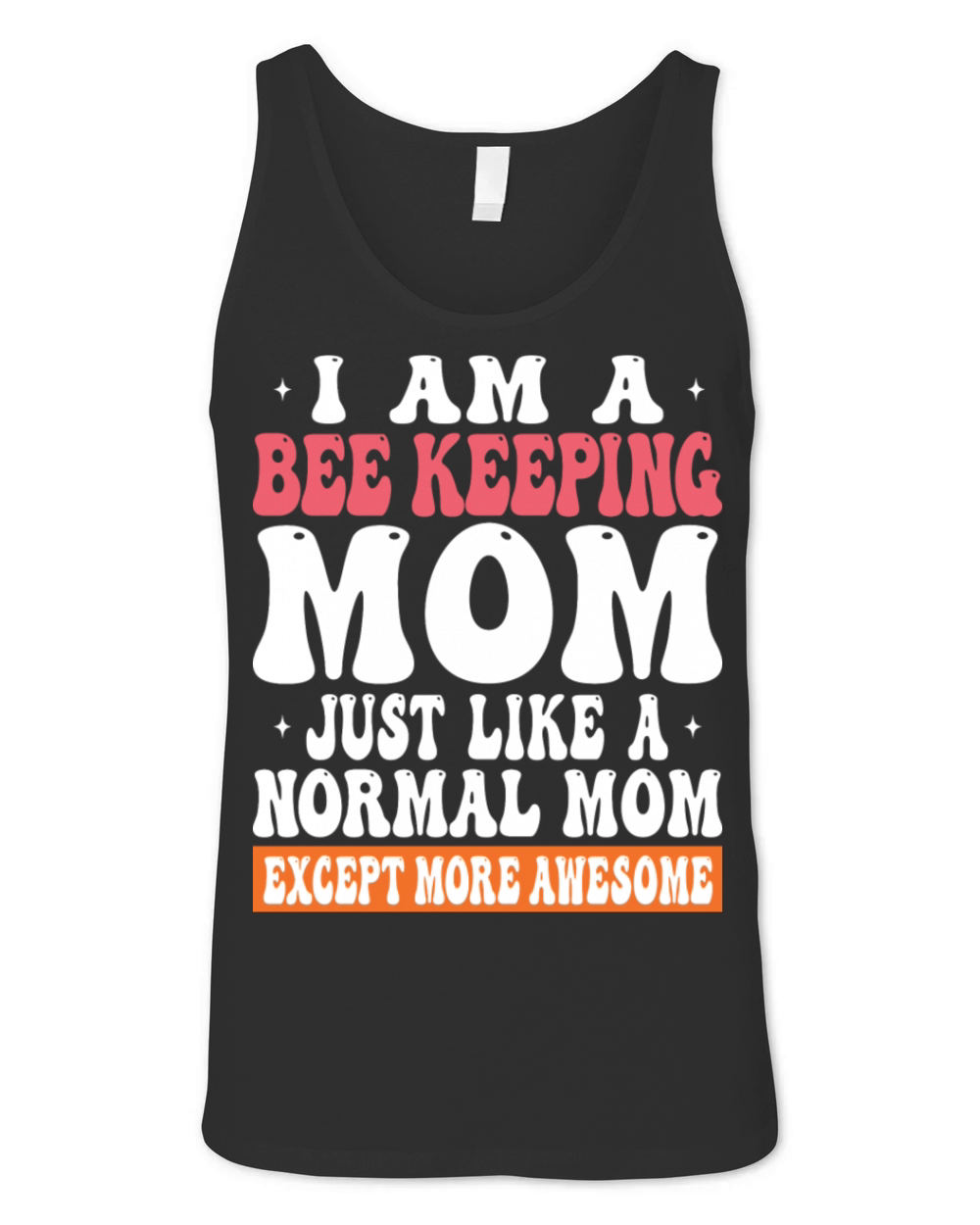 I Am Bee Keeping Mom Just Like Normal Mom Except Unisex Jersey Tank