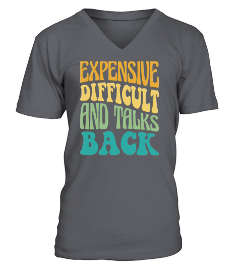 Expensive Difficult And Talks Back Mothers Day Mom V-Neck T-shirt