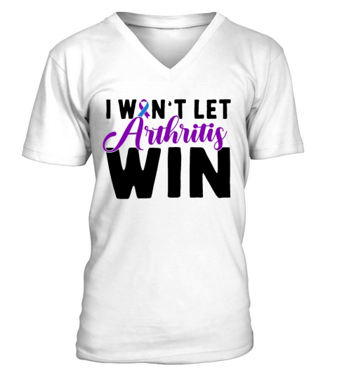 I Want Let Arthritis Win Rheumatoid Arthritis V-Neck T-shirt