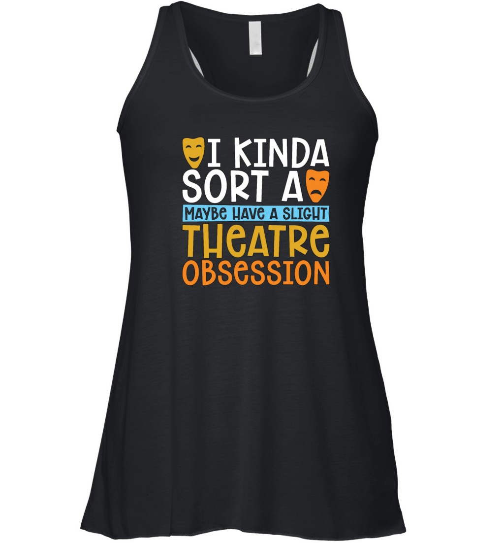 Musical Theatre I Kinda Sorta Maybe Have A Drama Women's Flowy Tank Top