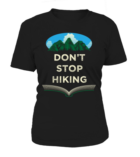 Dont Stop Hiking Hiker Camping Trail Camper Nature Women's T-Shirt