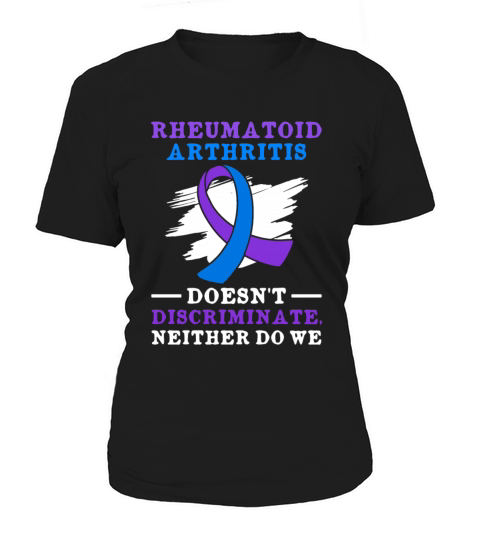 Rheumatoid Arthritis Doesnt Discriminate Neither Women's T-Shirt