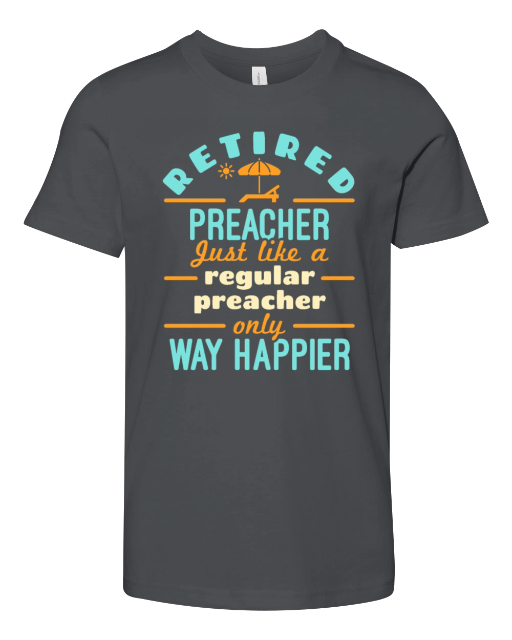 Retired Preacher Retirement Funny Happier Youth Unisex Jersey Tee