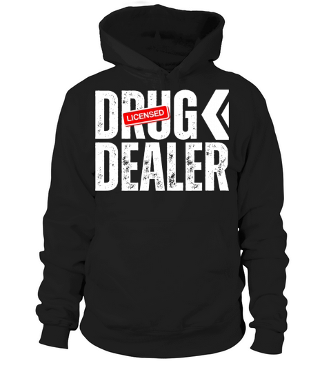 Licensed Drug Dealer Educated Legal Drugs Dealers Hoodie Unisex