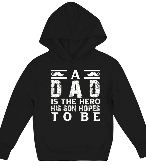 A Dad Is The Hero His Son Hopes To Be Kids Hoodie
