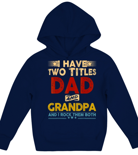 I Have Two Titles Dad And Grandpa Father Kids Hoodie
