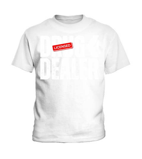 Licensed Drug Dealer Educated Legal Drugs Dealers Kids T-Shirt