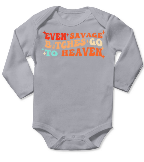 Even Savage Btches Go To Heaven Groovy Long Sleeve Baby One-Piece