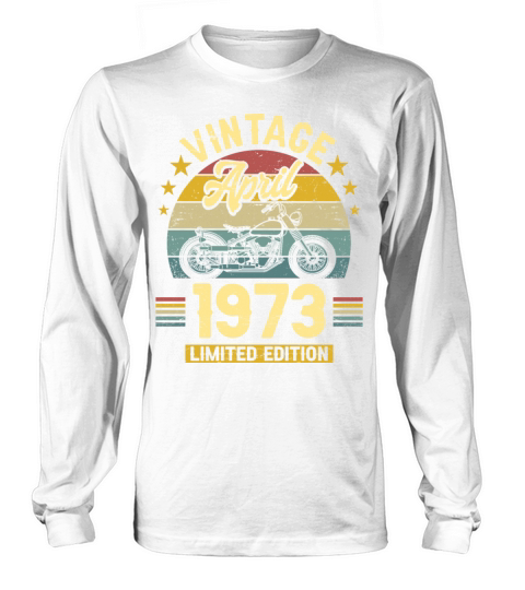 April 1973 50 Years Old Vintage 50th Birthday Long sleeved Unisex