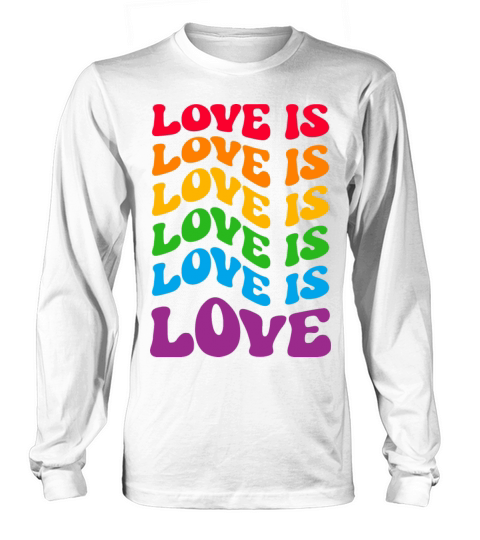 Love Is Love Gay LGBT Long sleeved Unisex