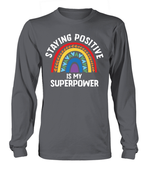 Staying Positive Is My Superpower Long sleeved Unisex