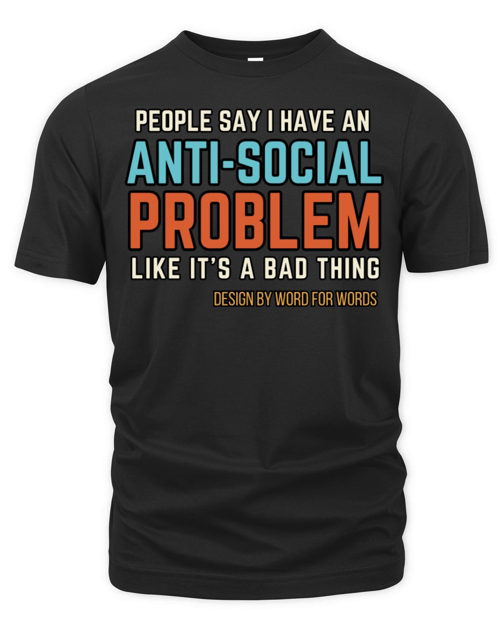 Anti Social Problem Funny Introvert Quote Organic Unisex T-shirt
