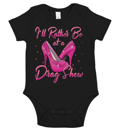 LGBTQ Id Rather Be At A Drag Show Drag Queen Short Sleeve Baby One-Piece