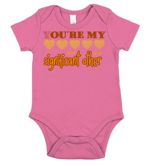 Youre my significant other Short Sleeve Baby One-Piece