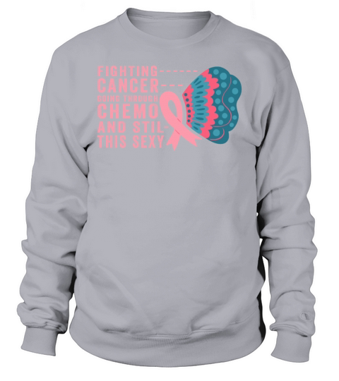 Cancer Fighter Inspirational Quote Men Women Chemo Sweatshirt Unisex