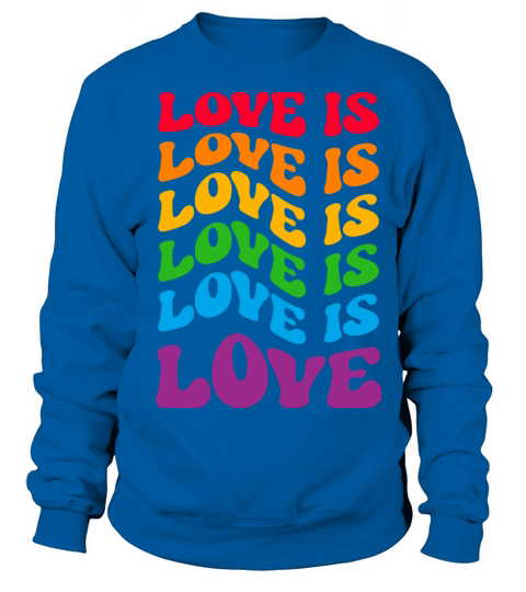 Love Is Love Gay LGBT Sweatshirt Unisex