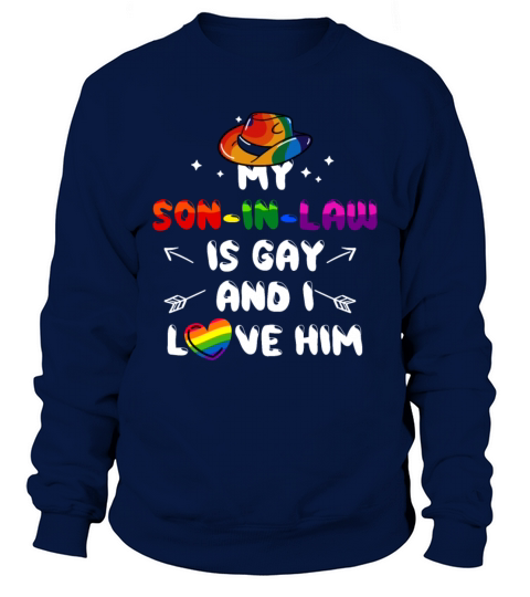 My Son In Law Is Gay And I Love Him Sweatshirt Unisex