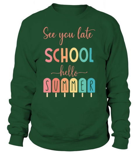See You Late school Hello Summer Sweatshirt Unisex