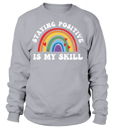 Staying Positive Is My Skill Sweatshirt Unisex