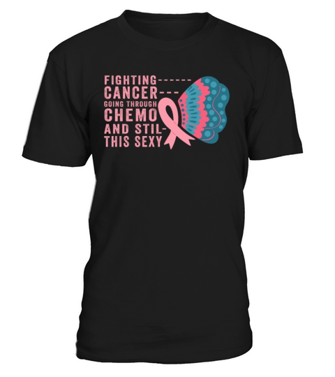 Cancer Fighter Inspirational Quote Men Women Chemo T-Shirt Unisex