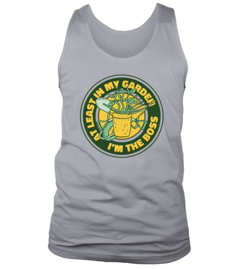 At Least In My Garden Im The Boss Ideas Gardener Tank Top Unisex
