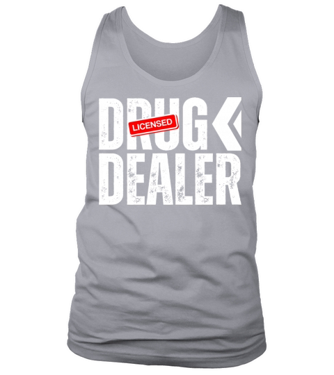 Licensed Drug Dealer Educated Legal Drugs Dealers Tank Top Unisex