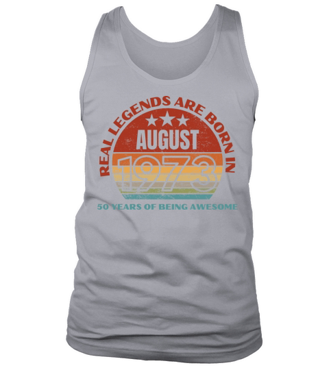 Real Legends Are Born In August 1973 50 Years Tank Top Unisex