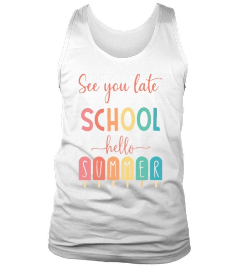 See You Late school Hello Summer Tank Top Unisex