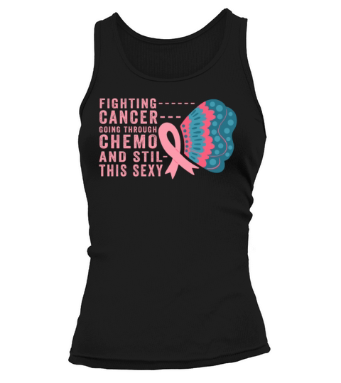 Cancer Fighter Inspirational Quote Men Women Chemo Tank top Woman