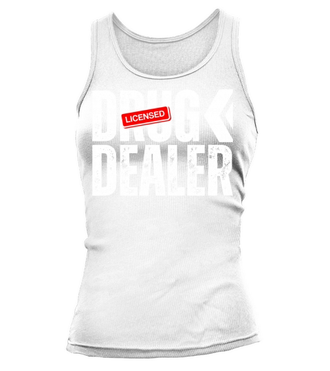 Licensed Drug Dealer Educated Legal Drugs Dealers Tank top Woman