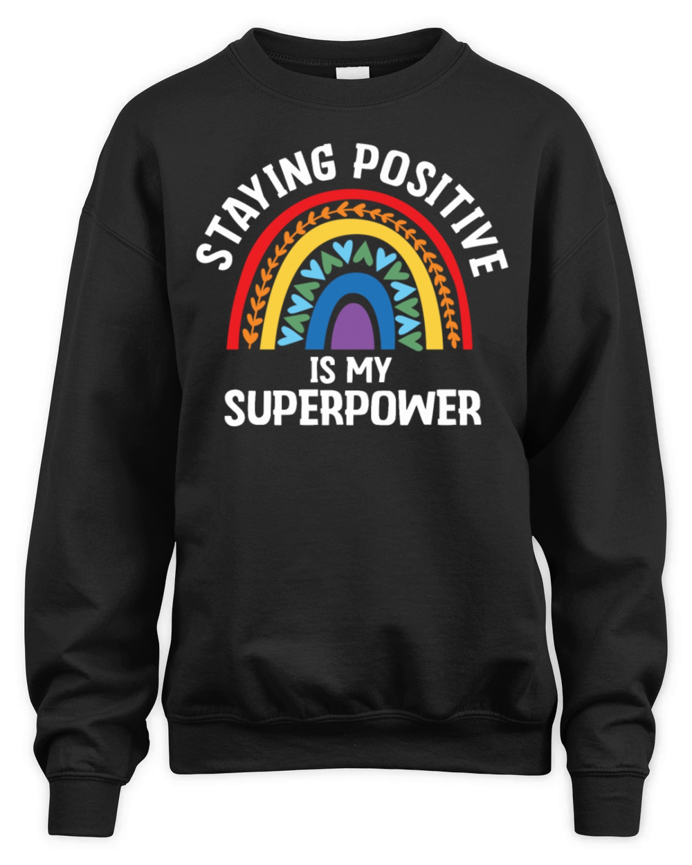 Staying Positive Is My Superpower Unisex Premium Crewneck Sweatshirt