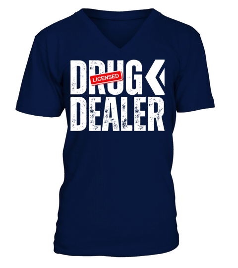 Licensed Drug Dealer Educated Legal Drugs Dealers V-Neck T-shirt