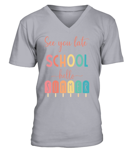 See You Late school Hello Summer V-Neck T-shirt